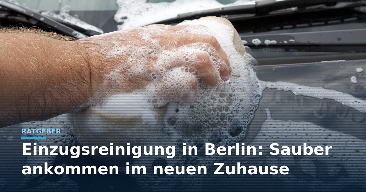 Einzugsreinigung Berlin – Titelbild mit Schaumschwamm und Ratgeber-Schriftzug Sauber ankommen