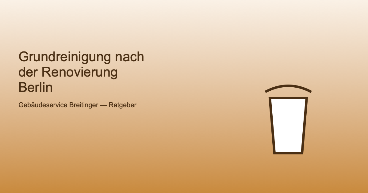Illustration zur Grundreinigung nach Renovierungsarbeiten in Berlin
